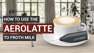 How To Use the AeroLatte To Froth Milk [upl. by Nylssej]